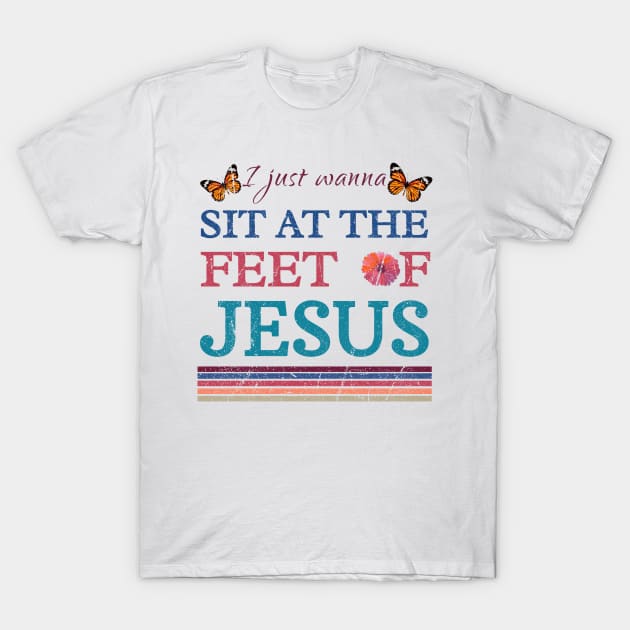 I Just Wanna Sit At The Feet Of Jesus, vintage T-Shirt by photographer1